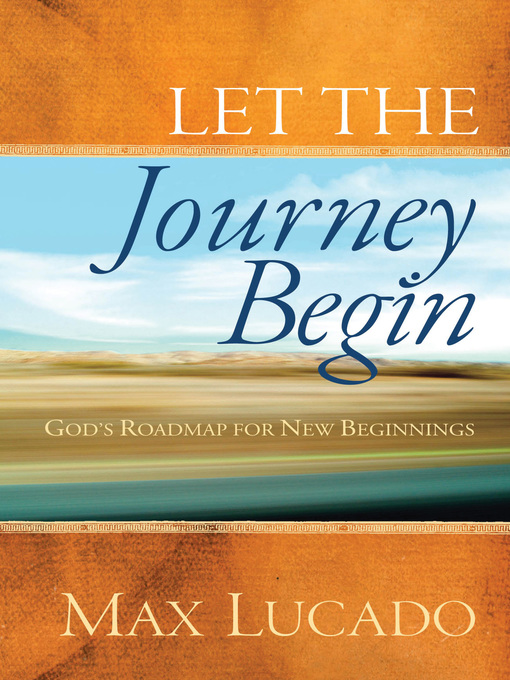 Title details for Let the Journey Begin by Max Lucado - Available